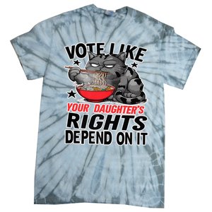 Cats Vote Like Your Daughters Rights Depend On It Tie-Dye T-Shirt