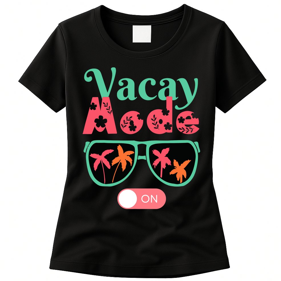 Cute Vacay Mode Summer On Funny Family Vacation Womens T-Shirt
