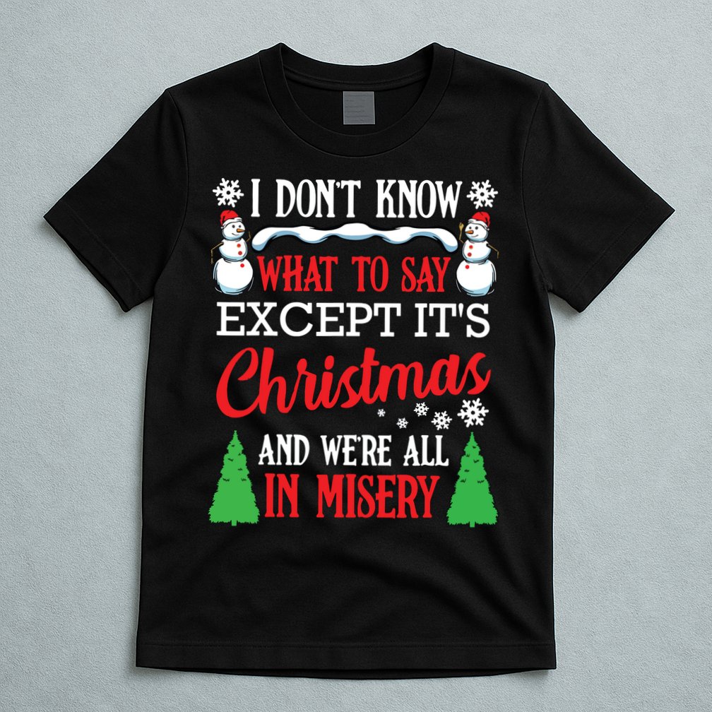 Christmas Vacation Misery Funny Xmas Santa Family Quotes T-Shirt