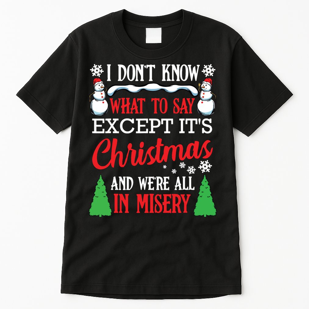 Christmas Vacation Misery Funny Xmas Santa Family Quotes Tall T-Shirt