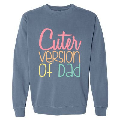 Cuter Version Of Dad. Funny Cute Garment-Dyed Sweatshirt