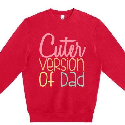 Cuter Version Of Dad. Funny Cute Premium Crewneck Sweatshirt