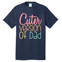 Cuter Version Of Dad. Funny Cute Tall T-Shirt