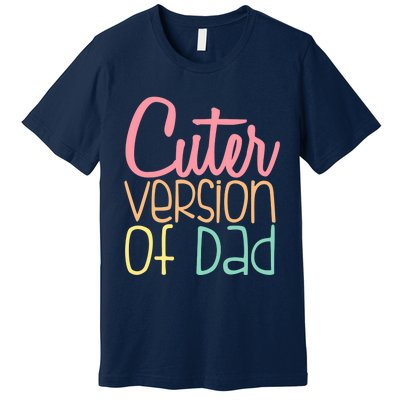 Cuter Version Of Dad. Funny Cute Premium T-Shirt