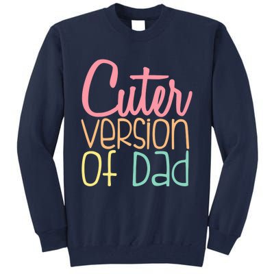 Cuter Version Of Dad. Funny Cute Tall Sweatshirt