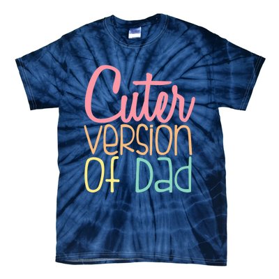 Cuter Version Of Dad. Funny Cute Tie-Dye T-Shirt