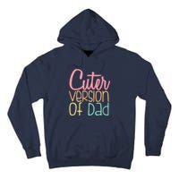 Cuter Version Of Dad. Funny Cute Tall Hoodie