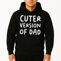 Cuter Version Of Dad Funny Hoodie