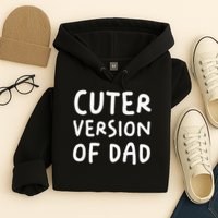 Cuter Version Of Dad Funny Hoodie