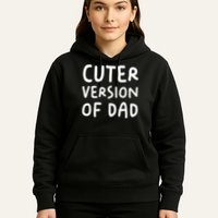 Cuter Version Of Dad Funny Hoodie