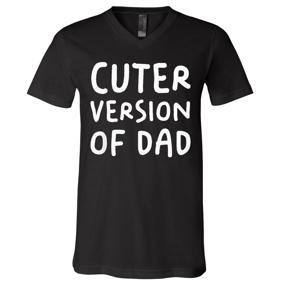 Cuter Version Of Dad Funny V-Neck T-Shirt