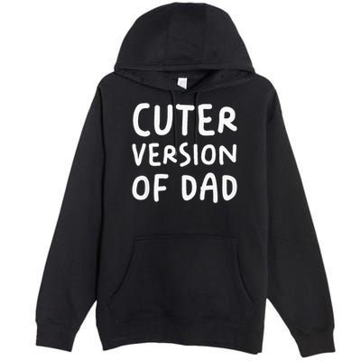 Cuter Version Of Dad Funny Premium Pullover Hoodie