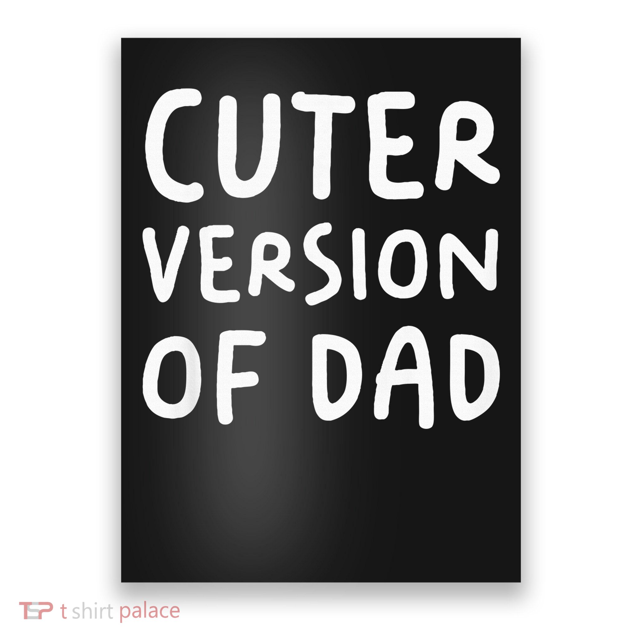 Cuter Version Of Dad Funny Poster