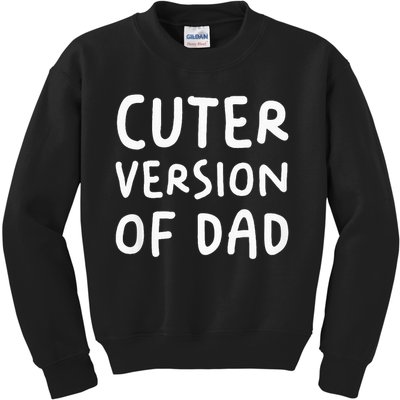 Cuter Version Of Dad Funny Kids Sweatshirt