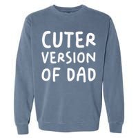 Cuter Version Of Dad Funny Garment-Dyed Sweatshirt