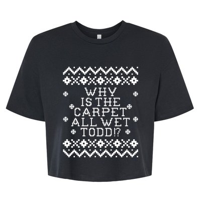 Christmas Vacation Quote - Why Is The Carpet All Wet Todd Bella+Canvas Jersey Crop Tee