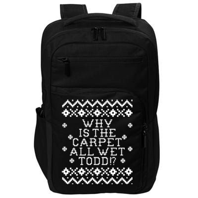 Christmas Vacation Quote - Why Is The Carpet All Wet Todd Impact Tech Backpack