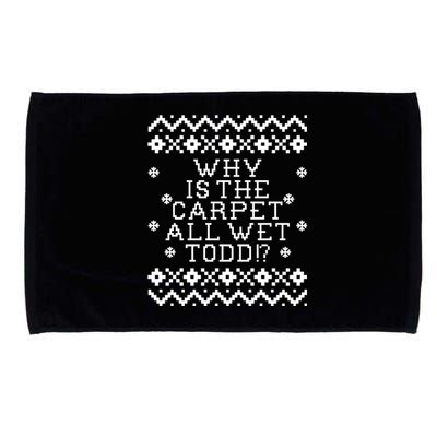 Christmas Vacation Quote - Why Is The Carpet All Wet Todd Microfiber Hand Towel