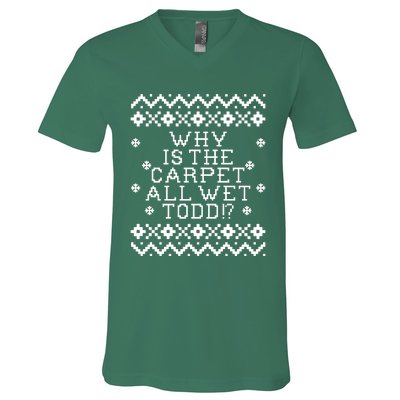 Christmas Vacation Quote - Why Is The Carpet All Wet Todd V-Neck T-Shirt