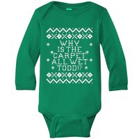 Christmas Vacation Quote - Why Is The Carpet All Wet Todd Baby Long Sleeve Bodysuit