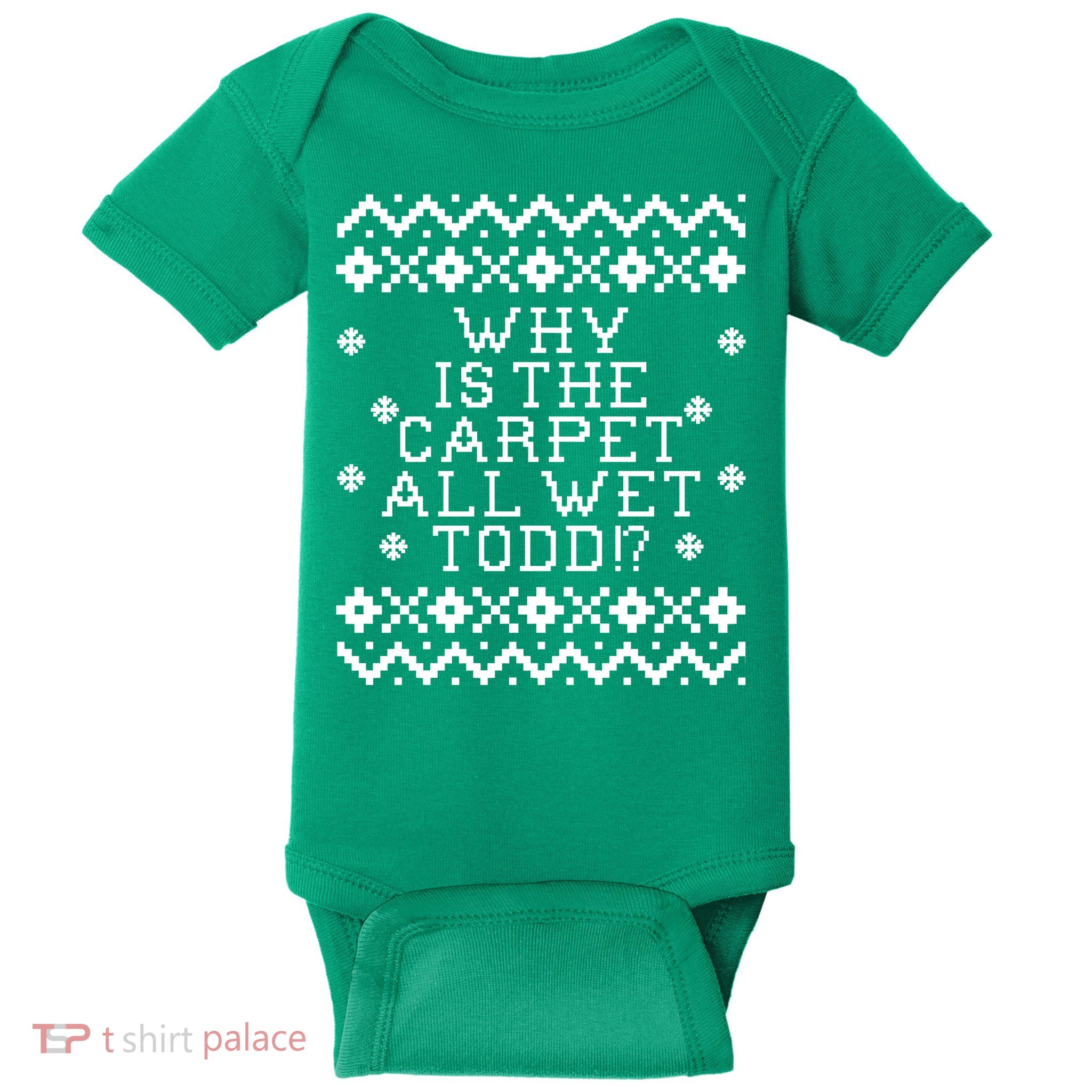 Christmas Vacation Quote - Why Is The Carpet All Wet Todd Baby Bodysuit