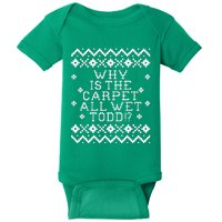 Christmas Vacation Quote - Why Is The Carpet All Wet Todd Baby Bodysuit