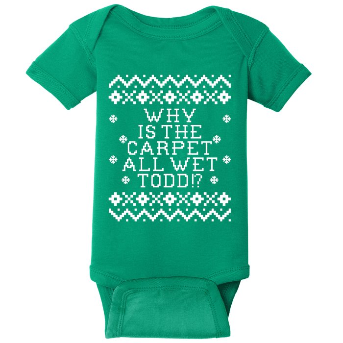 Christmas Vacation Quote - Why Is The Carpet All Wet Todd Baby Bodysuit