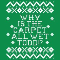 Christmas Vacation Quote - Why Is The Carpet All Wet Todd Baby Bodysuit