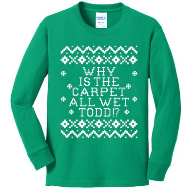 Christmas Vacation Quote - Why Is The Carpet All Wet Todd Kids Long Sleeve Shirt