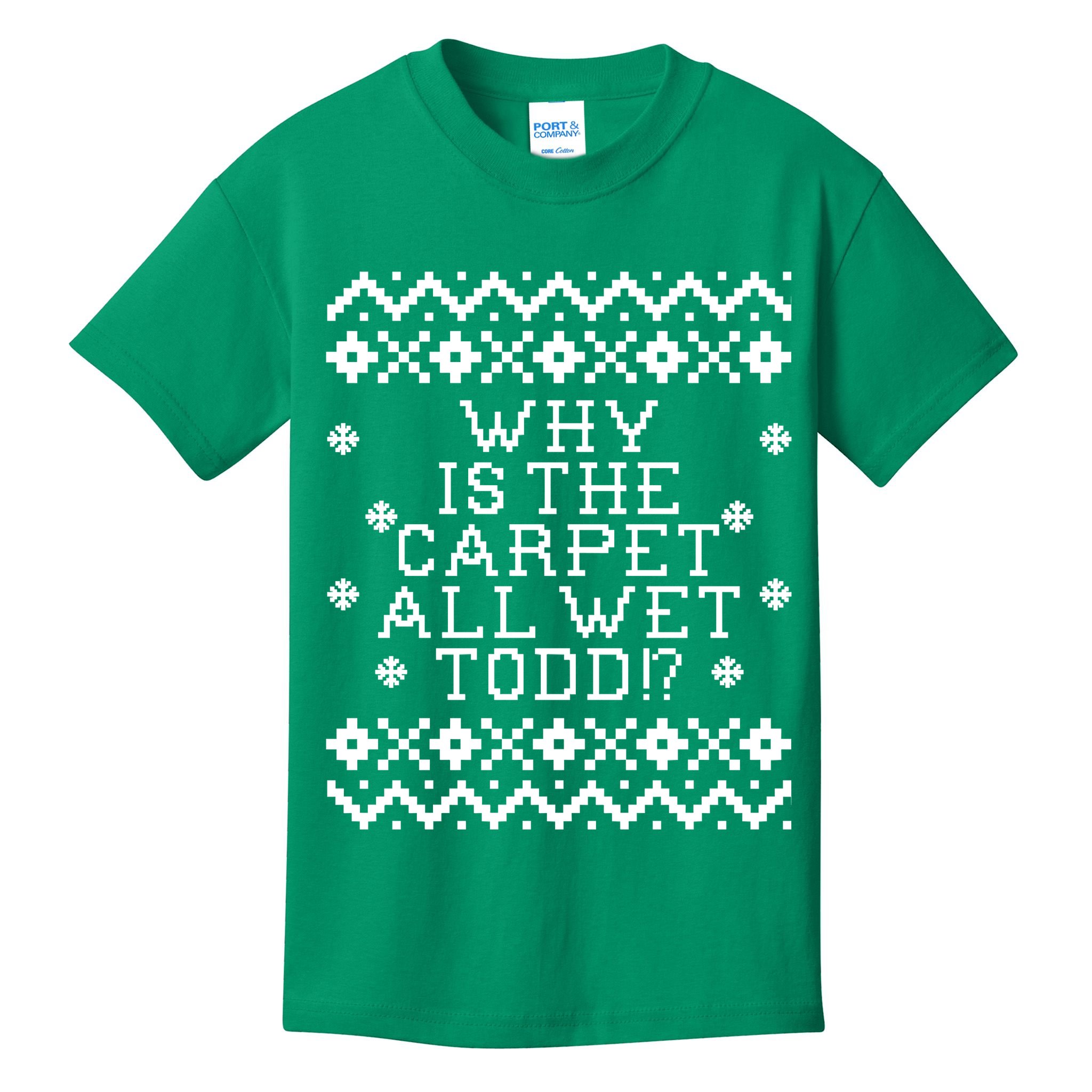 Christmas Vacation Quote - Why Is The Carpet All Wet Todd Kids T-Shirt