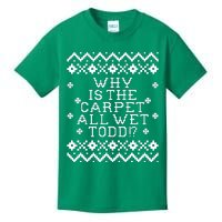 Christmas Vacation Quote - Why Is The Carpet All Wet Todd Kids T-Shirt