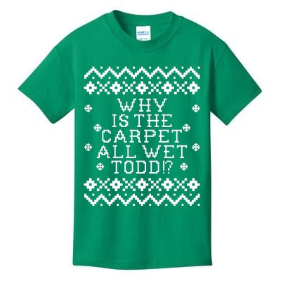 Christmas Vacation Quote - Why Is The Carpet All Wet Todd Kids T-Shirt