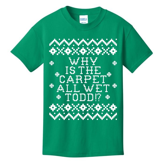 Christmas Vacation Quote - Why Is The Carpet All Wet Todd Kids T-Shirt