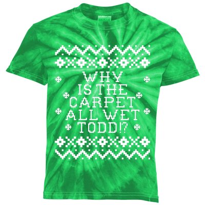 Christmas Vacation Quote - Why Is The Carpet All Wet Todd Kids Tie-Dye T-Shirt