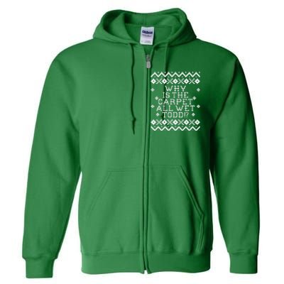 Christmas Vacation Quote - Why Is The Carpet All Wet Todd Full Zip Hoodie