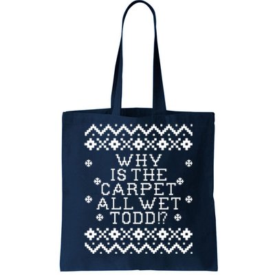 Christmas Vacation Quote - Why Is The Carpet All Wet Todd Tote Bag