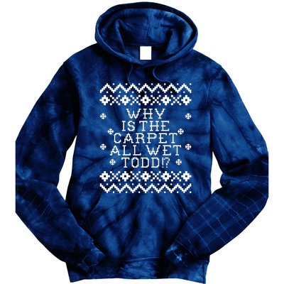 Christmas Vacation Quote - Why Is The Carpet All Wet Todd Tie Dye Hoodie