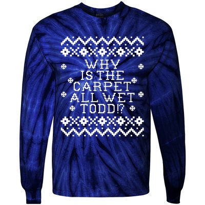 Christmas Vacation Quote - Why Is The Carpet All Wet Todd Tie-Dye Long Sleeve Shirt