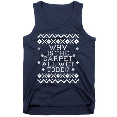 Christmas Vacation Quote - Why Is The Carpet All Wet Todd Tank Top