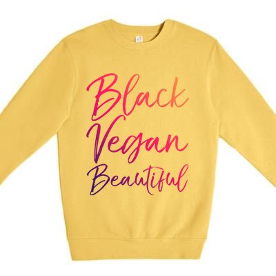 Cute Vegan Quote Funny Vegetarian Gift Black Vegan Beautiful Gift Premium Crewneck Sweatshirt