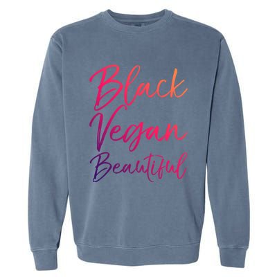 Cute Vegan Quote Funny Vegetarian Gift Black Vegan Beautiful Gift Garment-Dyed Sweatshirt