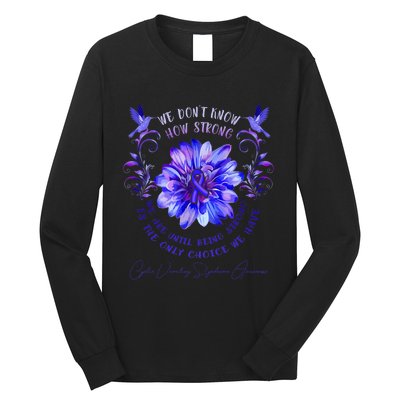 Cyclic Vomiting Syndrome Awareness Flower We DonT Know How Long Sleeve Shirt