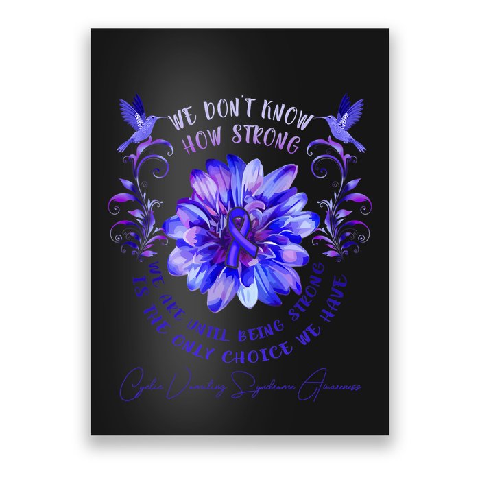 Cyclic Vomiting Syndrome Awareness Flower We DonT Know How Poster