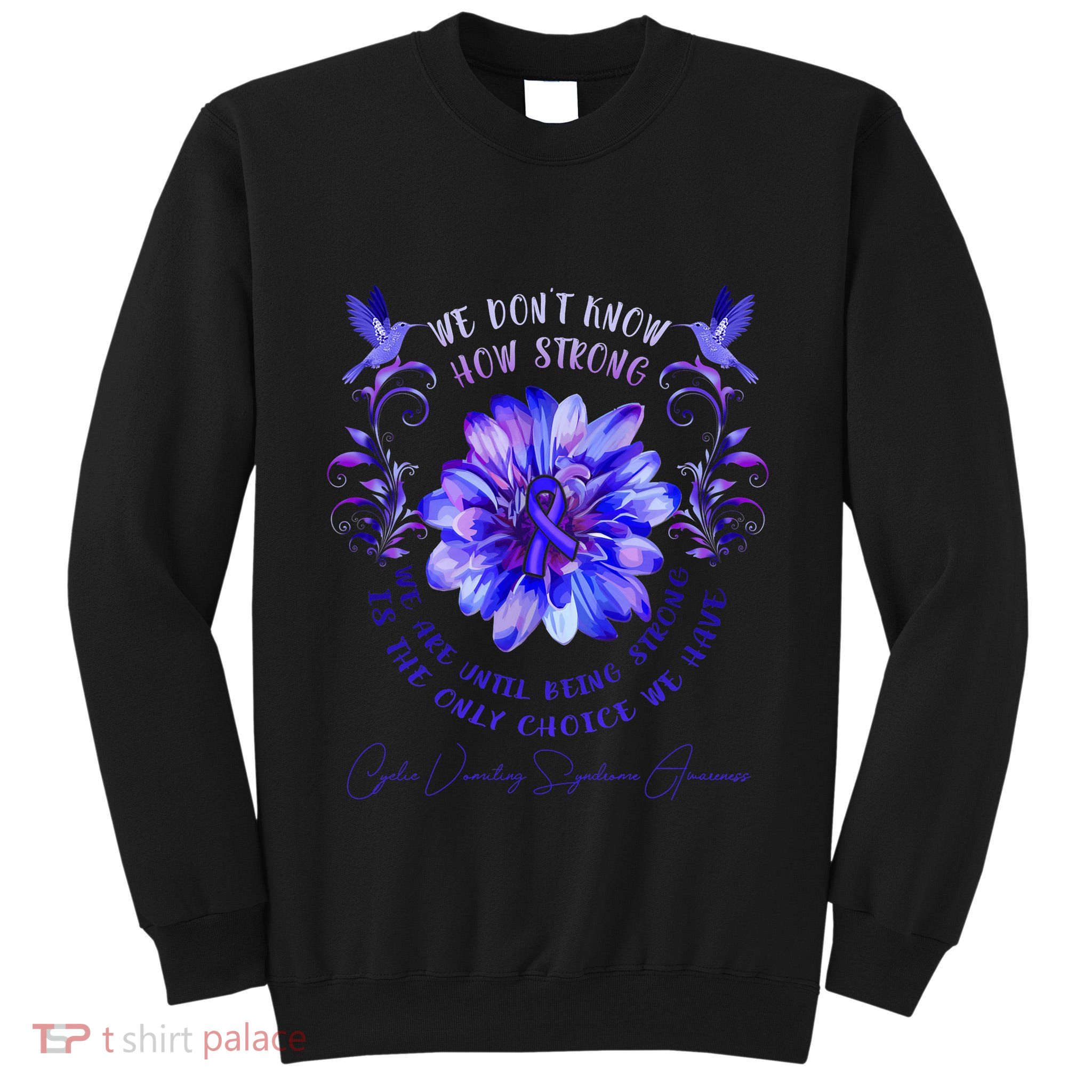 Cyclic Vomiting Syndrome Awareness Flower We DonT Know How Tall Sweatshirt
