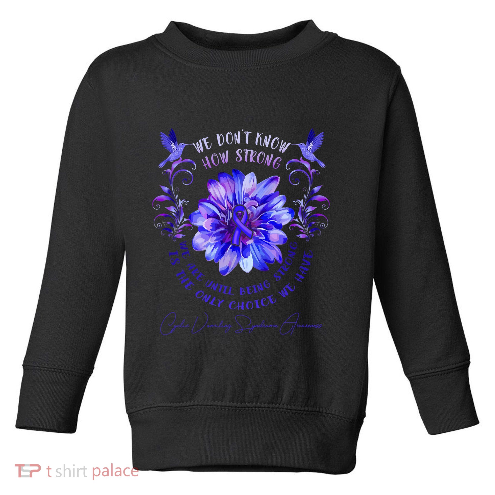 Cyclic Vomiting Syndrome Awareness Flower We DonT Know How Toddler Sweatshirt