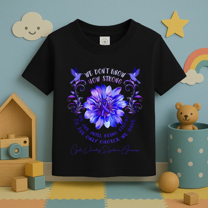 Cyclic Vomiting Syndrome Awareness Flower We DonT Know How Toddler T-Shirt