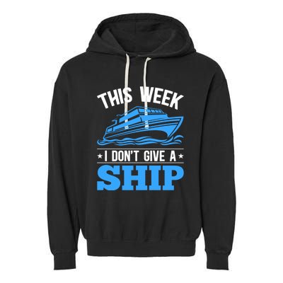 Cruise Vacation This Week I Don't Give A Ship Cruise Couples Funny Gift Garment-Dyed Fleece Hoodie