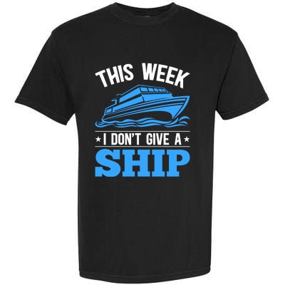 Cruise Vacation This Week I Don't Give A Ship Cruise Couples Funny Gift Garment-Dyed Heavyweight T-Shirt