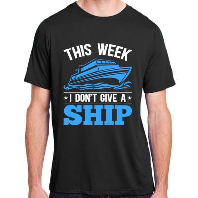 Cruise Vacation This Week I Don't Give A Ship Cruise Couples Funny Gift Adult ChromaSoft Performance T-Shirt