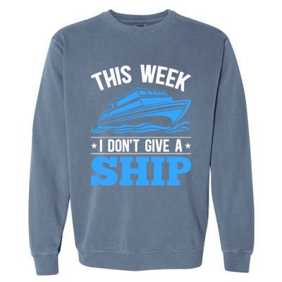 Cruise Vacation This Week I Don't Give A Ship Cruise Couples Funny Gift Garment-Dyed Sweatshirt